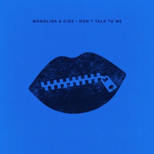 Monolink, Cioz - Don't Talk To Me